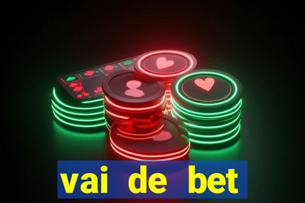 vai de bet esportes da sorte